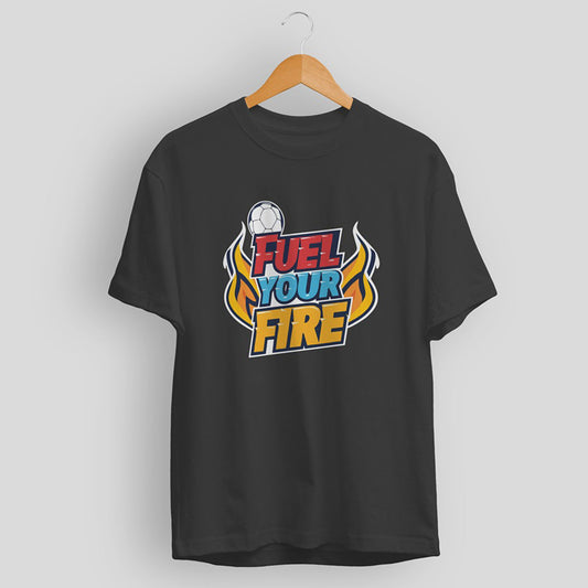 Fuel your fire t-shirt