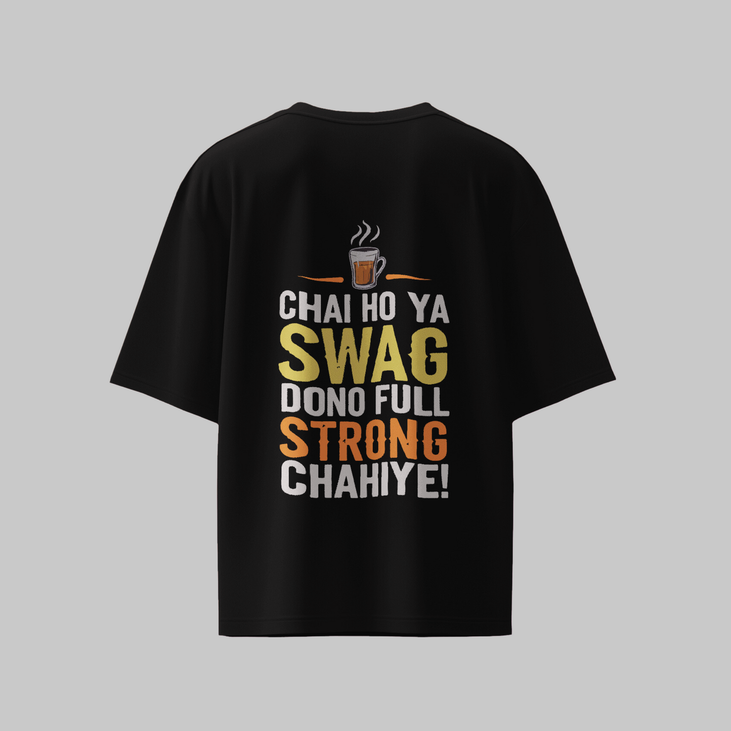Chai Ho Ya Swag Dono full Strong Chaiye Graphic Printed Oversized Unisex T-shirt