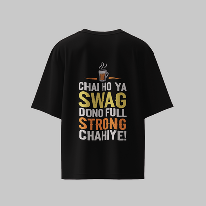 Chai Ho Ya Swag Dono full Strong Chaiye Graphic Printed Oversized Unisex T-shirt