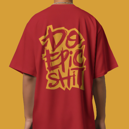 Do Epic Shit Graphic Printed Oversized Unisex T-shirt