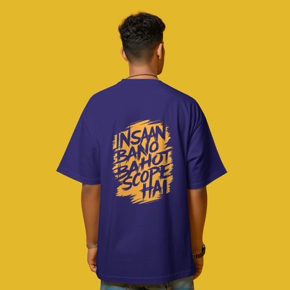 Insaan Bano Bohot Scope Hai Graphic Printed Oversized Unisex T-shirt