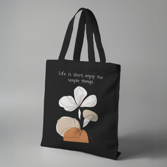 Life is Short, Enjoy Simple things Black Canvas Tote Bag