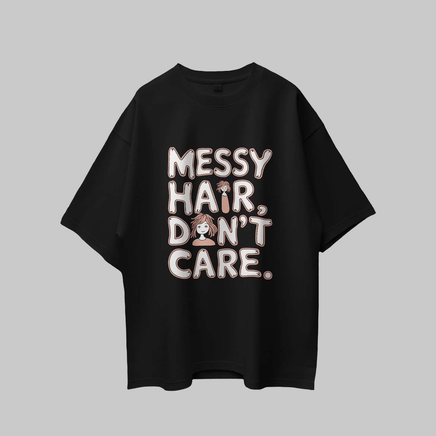 Messy Hair Don't Care Graphic Printed Oversized Women's T-shirt