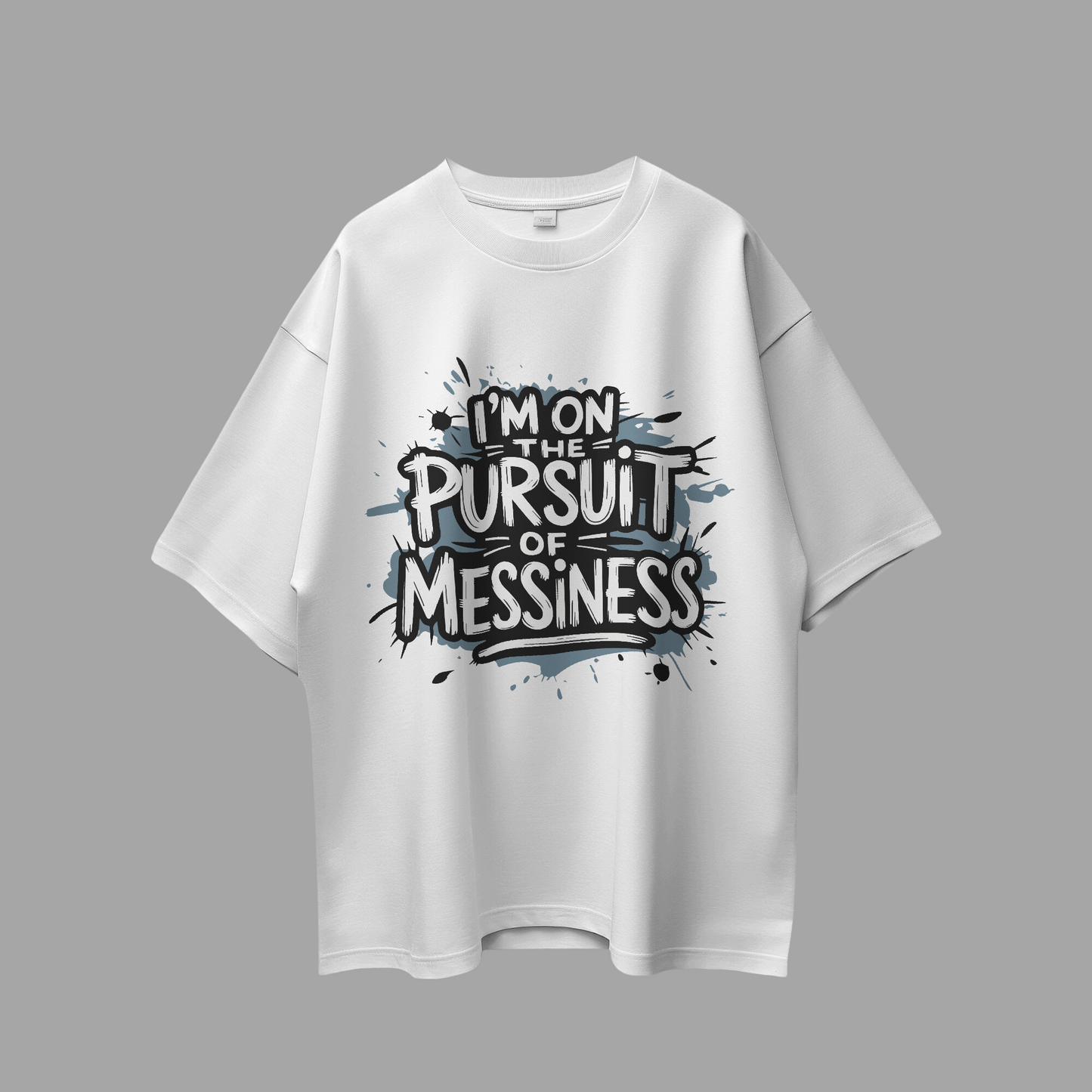 I am on the Pursuit of Messiness Graphic Printed Oversized Unisex T-shirt