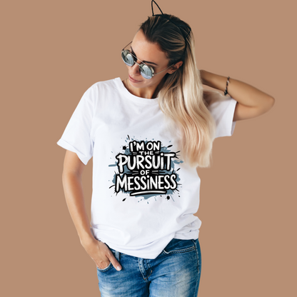 I am on the Pursuit of Messiness Graphic Printed Oversized Unisex T-shirt