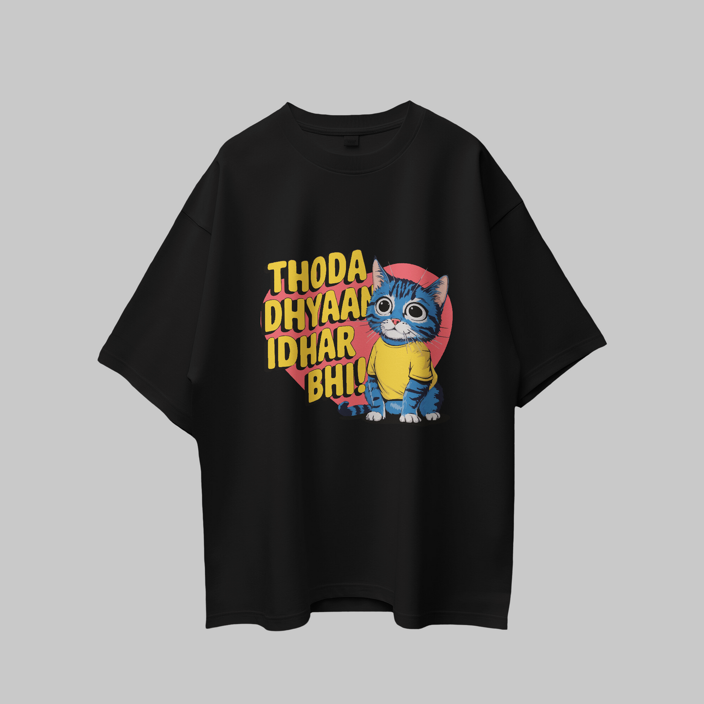 Thoda Dhyaan Idhar Bhi! Graphic Printed Oversized Unisex T-shirt